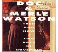 Watson, Doc & Merle - Then & Now/Two Days in Novem [Import]