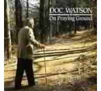 Watson, Doc - on Praying Ground