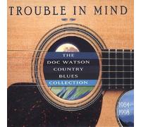 Watson, Doc - Trouble in Mind: The Doc Watson Country Blues Collection 1964-1998 by Watson, Doc (2003) Audio CD