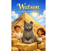 Watson et les bâtisseurs d'éternité: Un voyage dans le temps en Égypte ancienne