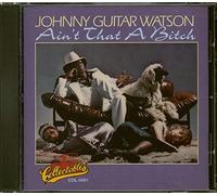 Watson, Johnny Guitar - Ain't That a Bitch