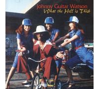 Watson, johnny Guitar - What The Hell Is This