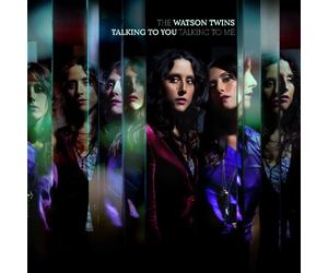 WATSON TWINS - You, Talking to Me