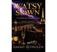 WATSY SPAWN - La sirène qui devait mourir: Tome 1 - Partie 1