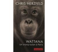 Wattana Un ourang-outang à Paris - Chris Herzfeld - Payot - broché - Etude