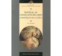 Watteau Au Confluent Des Arts - Esthétiques De La Grâce