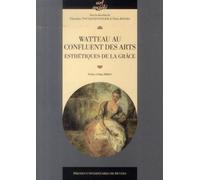 Watteau au confluent des arts esthetiques de la grace - Pur - Presses Universitaires Rennes - broché - Beau livre