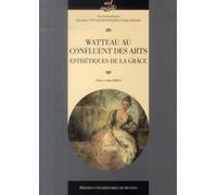 WATTEAU AU CONFLUENT DES ARTS ESTHETIQUES DE LA GRACE
