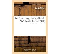 Watteau, Un Grand Ma Tre Du Xviiie Si Cle
