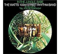 WATTS 103RD STREET RHYTHM BAND - in the jungle, babe LP