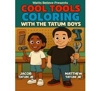 Watts Believe Presents: Cool Tools Coloring With The Tatum Boys