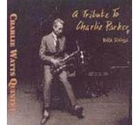 Watts, Charlie Quintet - Tribute to Charlie Parker