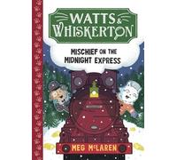 Watts & Whiskerton: Mischief on the Midnight Express - Meg McLaren - Piccadilly Press - ebook (ePub) - Livre