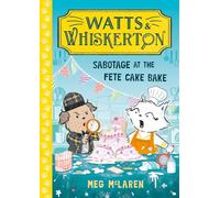 Watts & Whiskerton: Sabotage at the Fete Cake Bake