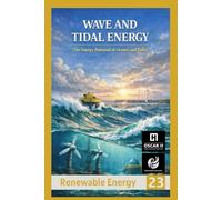 Wave and Tidal Energy: The energy potential of oceans and tides