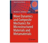 Wave Dynamics And Composite Mechanics For Microstructured Materials And Metamaterials