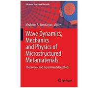 Wave Dynamics, Mechanics And Physics Of Microstructured Metamaterials