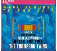 Wave Goodbye To The 80's: New Wave Hits Of The 80's