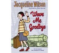 Wave Me Goodbye Jacqueline Wilson, Nick Sharratt, Nick Sharratt (Auteur)