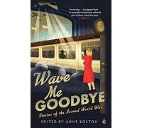 Wave Me Goodbye: Stories of the Second World War