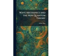Wave Mechanics and the New Quantum Theory