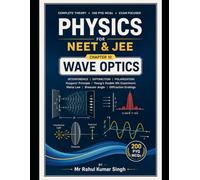 Wave Optics: Complete Theory, 200 MCQs, 200 PYQs & Numericals for Class 12 Physics | CBSE Board, JEE Main & NEET