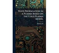 Wave Propagation in a Plasma Based on the Cold Plasma Model