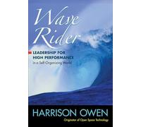 Wave Rider: Leadership for High Performance in a Self-Organizing World