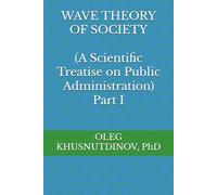 WAVE THEORY OF SOCIETY (A Scientific Treatise on Public Administration) Part I
