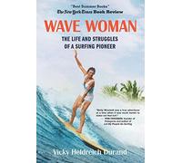 Wave Woman: The Life and Struggles of a Surfing Pioneer: Beach Book Edition