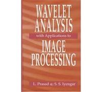 Wavelet Analysis With Applications to Image Processing L. Prasad, S. S. Iyengar (Auteur)
