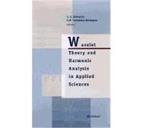 Wavelet Theory and Harmonic Analysis in Applied Sciences, Applied and Numerical Harmonic Analysis Series