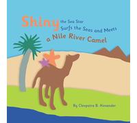 WaveRider Press Shiny the Sea Star Surfs the Seas and Meets a Nile River Camel, Children's Educational Picture Book, Ages 2-7, Geography and Culture Series (Shiny The Surfing Sea Star Adventures)