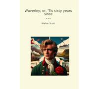 Waverley; or, 'Tis sixty years since