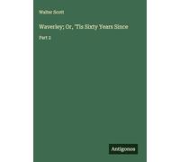 Waverley; Or, 'Tis Sixty Years Since: Part 2