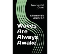 Waves Are Always Awake: Ride the Vibe Volume 12