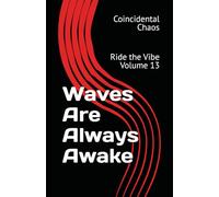 Waves Are Always Awake: Ride the Vibe Volume 13