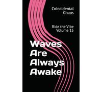 Waves Are Always Awake: Ride the Vibe Volume 15