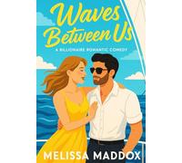 Waves Between Us: She’s salty. He’s loaded. Together, they’re a shipwreck waiting to happen: Enemies-to-lovers meets billionaire romance in a laugh-out-loud tropical comedy.