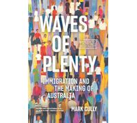 Waves of Plenty: Immigration and the Making of Australia