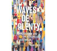 Waves of Plenty Immigration and the Making of Australia - Mark Cully - La Trobe University Press - ebook (ePub) - Livre