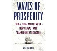 Waves of Prosperity: India, China and the West - How Global Trade Transformed The World - [Version Originale] Inconnu (Auteur)
