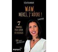 WAW, MERCI, J'ADORE ! – La méthode pour libérer vos blocages – Inclus : méditations audio