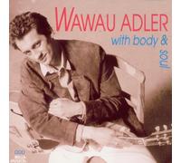 Wawau Adler - With Body & Soul