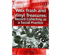 Wax Trash and Vinyl Treasures, Ashgate Popular and Folk Music Series Roy Shuker (Auteur)