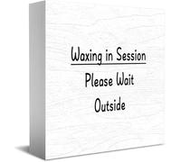 Waxing In Session Please Wait Outside - Décoration d'intérieur rustique - Idée cadeau - Panneau en bois - Pour bureau, étagère, décoration de chambre de ferme - 12,7 x 12,7 cm