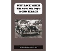 Way Back When Word Search Puzzle Book: Easy to read puzzle book about the Good Ole Days, Nostalgic, Vintage and Antiques, 6x9, 55 puzzles with solutions.