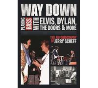 Way Down: Playing Bass with Elvis, Dylan, The Doors and More: The Autobiography of Jerry Scheff
