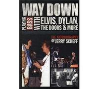 Way Down: Playing Bass with Elvis, Dylan, the Doors and More - The Autobiography of Jerry Scheff Jerry Scheff (Auteur)