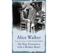 Way Forward is with a Broken Heart Walker, Alice (Auteur)